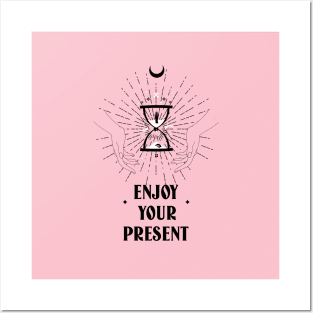 ENJOY YOUR PRESENT DESIGN Posters and Art